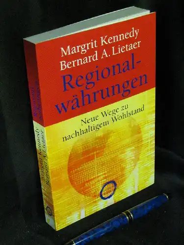 Margrit Kennedy, Bernard A. Lietaer: Regionalwährungen - Neue Wege zu nachhaltigem Wohlstand - Originaltitel: One earth spirit. 