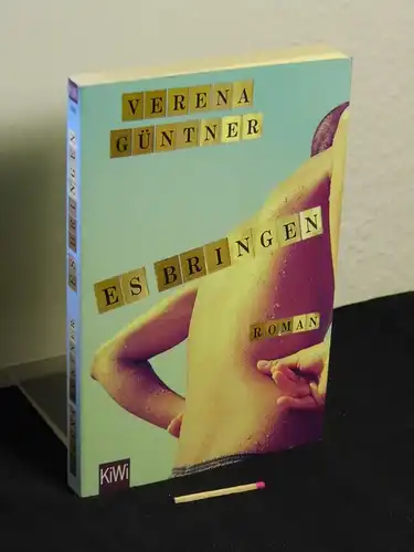 Güntner, Verena [Verfasser]: Es bringen : Roman - aus der Reihe: KiWi Taschenbuch - Band: 1460 LAGERRÄUMUNG. 