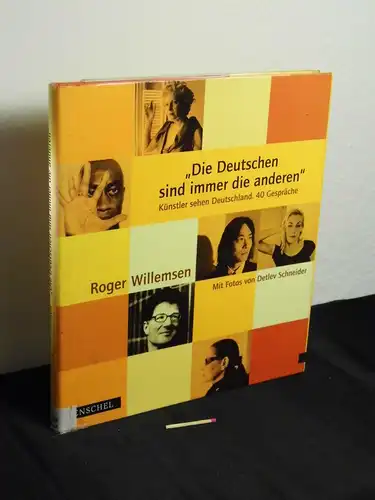 Willemsen, Roger [Mitwirkender]: Die Deutschen sind immer die anderen : Künstler sehen Deutschland. 40 Gespräche - Mit Fotos von Detlev Schneider -  LAGERRÄUMUNG. 