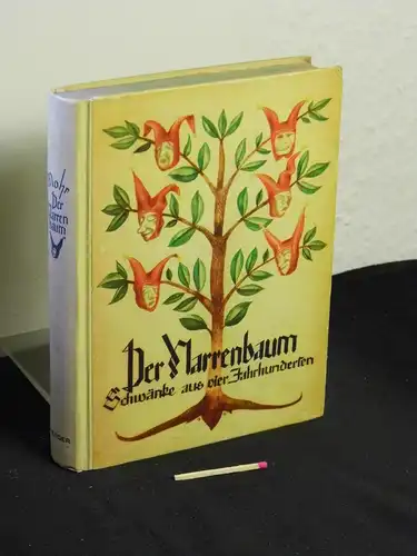Mohr, Heinrich [Verfasser]: Der Narrenbaum : Deutsche Schwänke aus 4 Jahrhunderten - Gesammelt und sprachlich erneuert von Heinrich Mohr -  LAGERRÄUMUNG. 