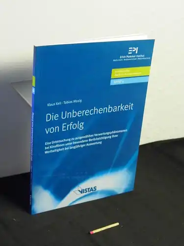 Keil, Klaus und Tobias Mosig (Verfasser): Die Unberechenbarkeit von Erfolg : eine Untersuchung zu ausgewählten Verwertungsphänomenen bei Kinofilmen unter besonderer Berücksichtigung ihrer Werthaltigkeit bei langjähriger...