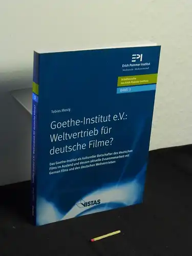 Mosig, Tobias (Verfasser): Goethe Institut e.V.: Weltvertrieb für deutsche Filme? : das Goethe Institut als kultureller Botschafter des deutschen Films im Ausland und dessen aktuelle.. 