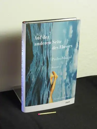 Mairal, Pedro [Verfasser]: Auf der anderen Seite des Flusses : Roman  - Originaltitel: La uruguaya. 