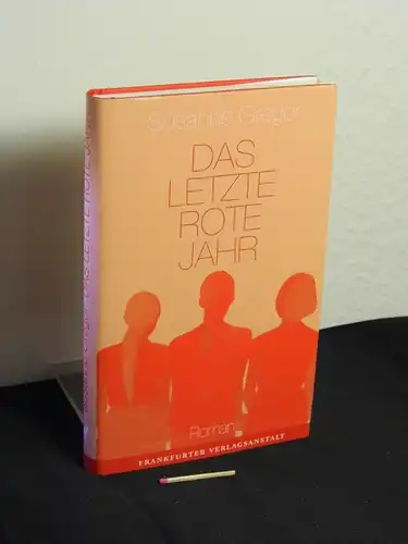 Gregor, Susanne [Verfasser]: Das letzte rote Jahr : Roman. 