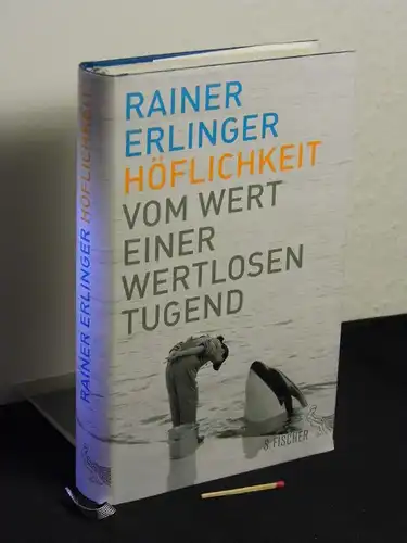 Erlinger, Rainer [Verfasser]: Höflichkeit : vom Wert einer wertlosen Tugend -  LAGERRÄUMUNG. 