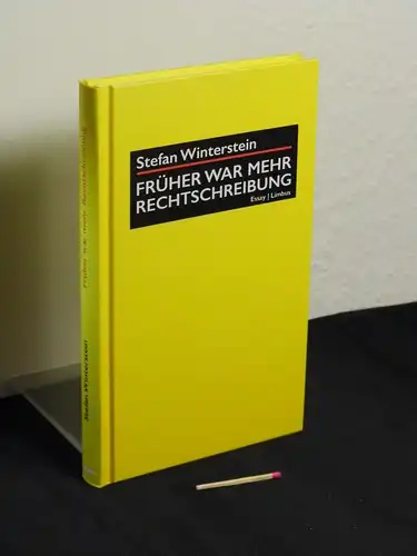 Winterstein, Stefan [Verfasser]: Früher war mehr Rechtschreibung - aus der Reihe: Essay Limbus. 
