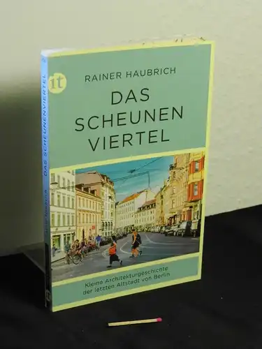 Haubrich, Rainer [Verfasser]: Das Scheunenviertel : kleine Architekturgeschichte der letzten Altstadt von Berlin - aus der Reihe: Insel-Taschenbuch - Band: 4762. 