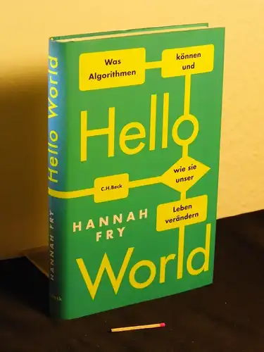 Fry, Hannah [Verfasser]: Hello world : was Algorithmen können und wie sie unser Leben verändern - Originaltitel: Hello world -  LAGERRÄUMUNG. 