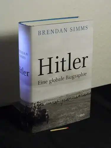 Simms, Brendan [Verfasser]: Hitler : eine globale Biographie - Originaltitel: Hitler. 