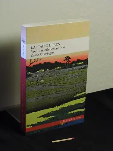 Hearn, Lafcadio [Verfasser]: Vom Lasterleben am Kai : große Reportagen - aus der Reihe: Textura. 