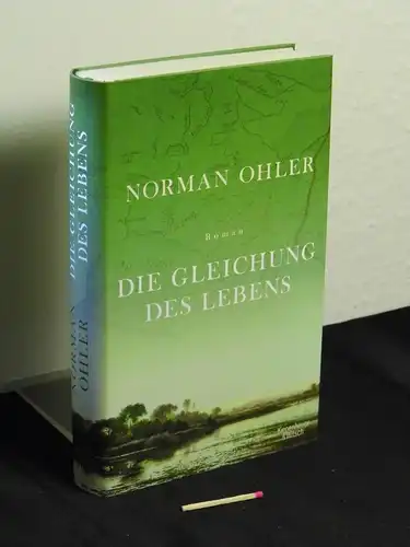 Ohler, Norman [Verfasser]: Die Gleichung des Lebens : Roman -  LAGERRÄUMUNG. 