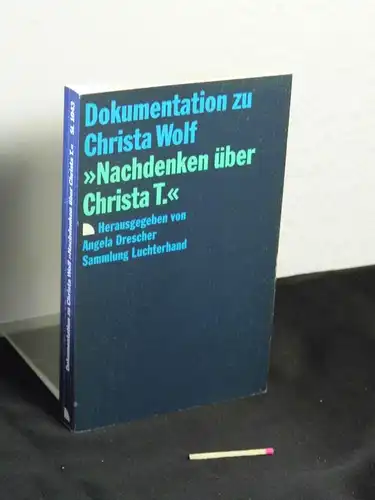 Drescher, Angela  (Herausgeberin): Dokumentation zu Christa Wolf 'Nachdenken über Christa T.' - aus der Reihe: Sammlung Luchterhand - Band: SL 1043. 