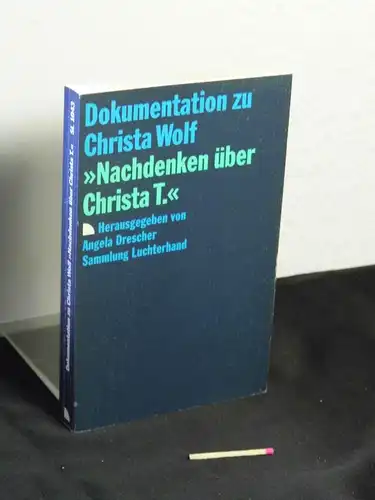 Drescher, Angela  (Herausgeberin): Dokumentation zu Christa Wolf 'Nachdenken über Christa T.' - aus der Reihe: Sammlung Luchterhand - Band: SL 1043 LAGERRÄUMUNG. 