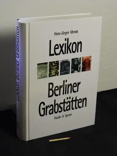 Mende, Hans-Jürgen: Lexikon Berliner Grabstätten. 