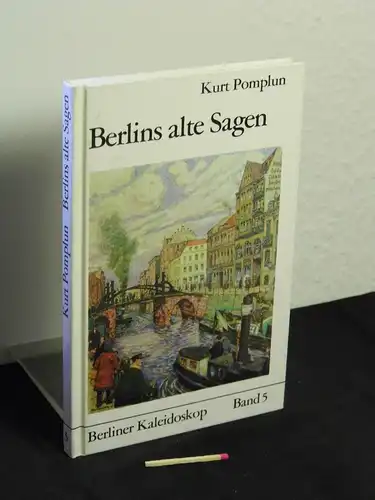 Pomplun, Kurt: Berlins alte Sagen - mit 21 Textabbildungen und 20 Tafeln - aus der Reihe: Berliner Kaleidoskop - Schriften zur Berliner Kunst- und Kulturgeschichte - Band: 5. 