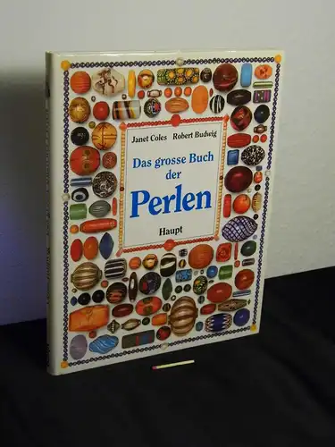 Coles, Janet und Robert Budwig: Das große Buch der Perlen - Ein Leitfaden mit vielen praktischen Anregungen zum Gestalten von Schmuck. 