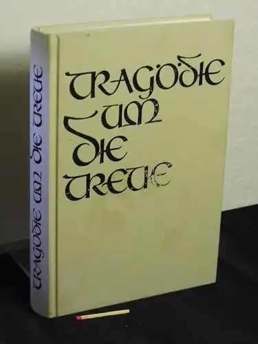 Tieke, Wilhelm (Verfasser): Tragödie um die Treue : Kampf u. Untergang d. III. (germ.) SS-Panzer-Korps. 