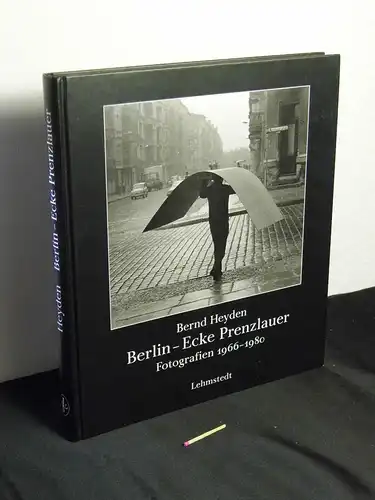 Heyden, Bernd: Berlin - Ecke Prenzlauer - Fotografien 1966-1980 - aus der Reihe: Bilder und Zeiten - Band: 6. 