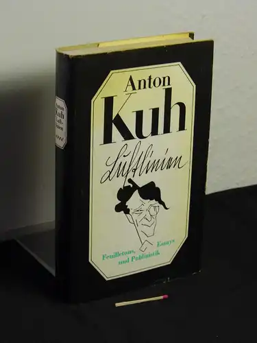 Kuh, Anton: Luftlinien - Feuilletons, Essays und Publizistik -  LAGERRÄUMUNG. 