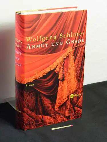 Schlüter, Wolfgang: Anmut und Gnade - Roman - aus der Reihe: Die Andere Bibliothek - Band: 265. 