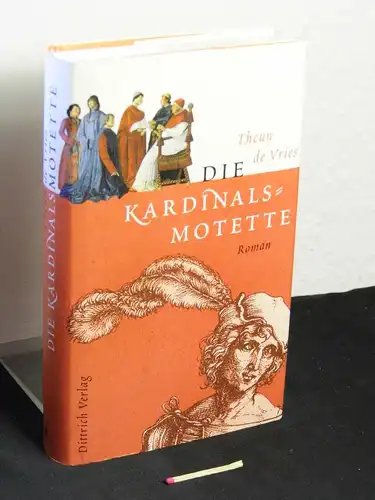 Vries, Theun de: Die Kardinalsmotette - Roman - Originaltitel: Het motet voor de kardinaal. 