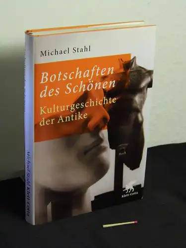 Stahl, Michael [Verfasser]: Botschaften des Schönen : Kulturgeschichte der Antike -  LAGERRÄUMUNG. 
