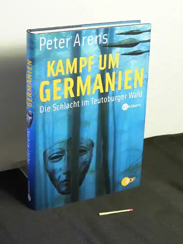 Arens, Peter [Verfasser]: Kampf um Germanien : die Schlacht im Teutoburger Wald. 