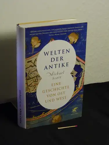 Scott, Michael [Verfasser]: Welten der Antike : eine Geschichte von Ost und West - Originaltitel: Ancient worlds -  LAGERRÄUMUNG. 