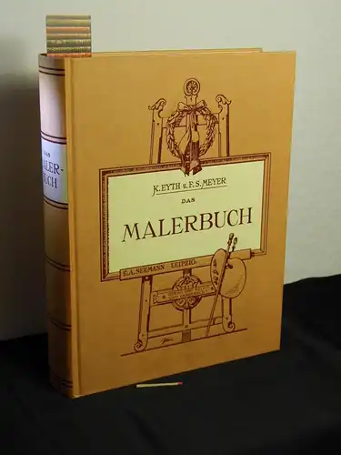 Eyth, Karl und Franz Sales Meyer (Herausgeber): Die Dekorationsmalerei mit besonderer Berücksichtigung der kunstgewerblichen Seite - Erster und zweiter Band (in einem Buch) - Erster...