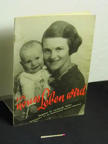 Reichsfachschaft Deutscher Hebammen (Herausgeber): Ein neues Leben wird - Ratgeber für werdende Mütter -  LAGERRÄUMUNG. 