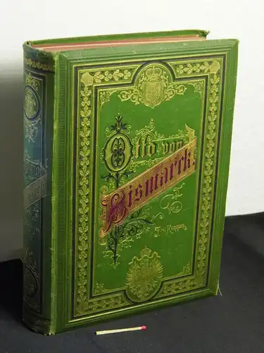 Köppen, Fedor von: Fürst Bismarck der Deutsche Reichskanzler - Ein Zeit- und Lebensbild für das deutsche Volk. 