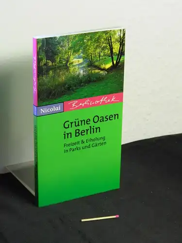 Goertz, Marina: Grüne Oasen in Berlin - Freizeit & Erholung in Parks und Gärten -  LAGERRÄUMUNG. 