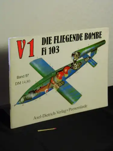Engelmann, Joachim: V1 Die fliegende Bombe Fi 103 - Band: 97. 