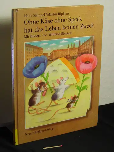Stempel, Hans und Martin Ripkens: Ohne Käse, ohne Speck hat das Leben keinen Zweck - Mit Bildern von Wilfried Blecher. 