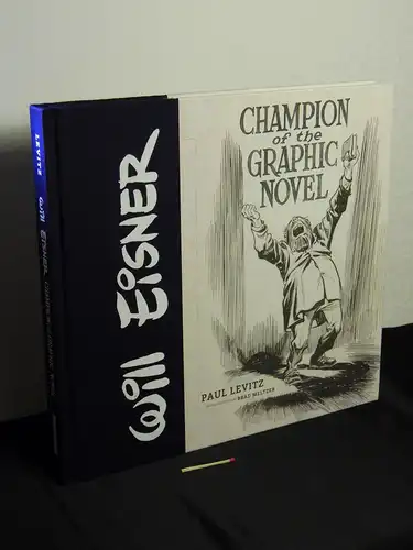 Levitz, Paul: Will Eisner : champion of the graphic novel. 