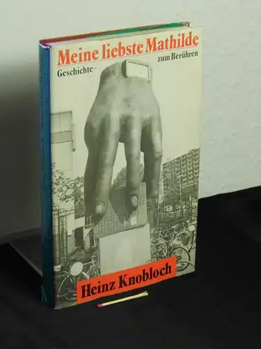 Knobloch, Heinz: Meine liebste Mathilde - Geschichte zum Berühren -  LAGERRÄUMUNG. 