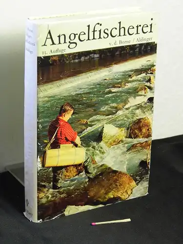 Borne, Max von dem und Hermann Aldinger: Die Angelfischerei -  LAGERRÄUMUNG. 