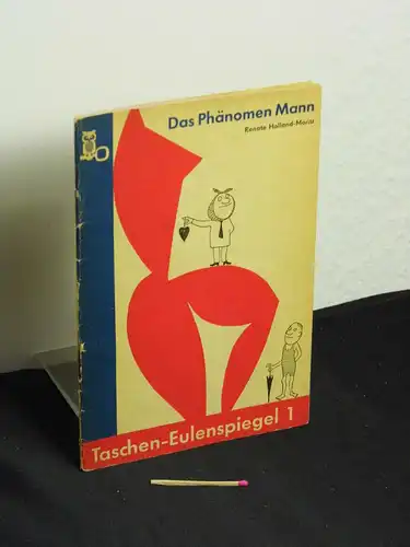 Holland-Moritz, Renate: Das Phänomen Mann - aus der Reihe: Taschen-Eulenspiegel - Band: 1 LAGERRÄUMUNG. 