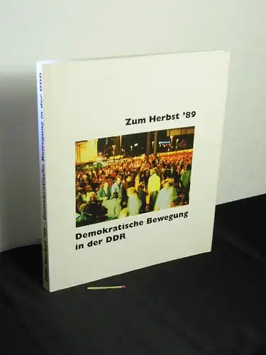 Lindner, Bernd (Herausgeber): Zum Herbst '89 - demokratische Bewegung in der DDR : Begleitbuch zur Ausstellung. 