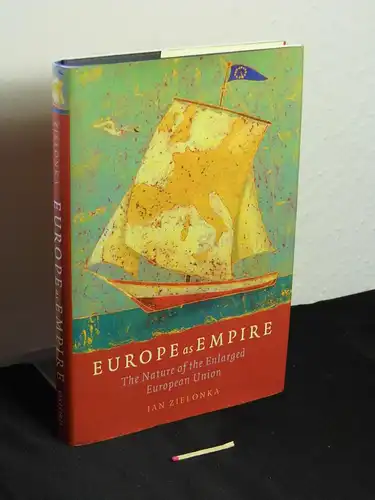 Zielonka, Jan: Europe as Empire - the nature of the enlarged European Union -  LAGERRÄUMUNG. 