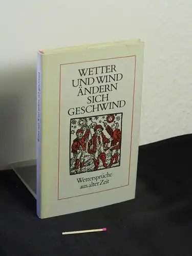 Prenzel, Eberhard (Zusammenstellung): Wetter und Wind ändern sich geschwind - Wettersprüche aus alter Zeit. 