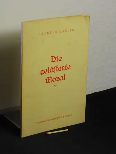 Gahlen, Clemens: Die gelästerte Moral. 