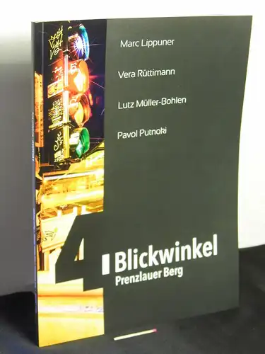 Lippuner, Marc sowie Vera Rüttimann, Lutz Müller-Bohlen und Pavol Putnoki: 4 Blickwinkel Prenzlauer Berg -  LAGERRÄUMUNG. 