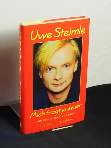 Steimle, Uwe: Mich fragt ja eener ... und zwar Hans-Dieter Schütt. 