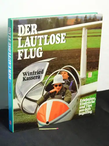 Kassera, Winfried: Der lautlose Flug - Erlebnisse, Eindrücke und Tips aus dem Segelflug -  LAGERRÄUMUNG. 