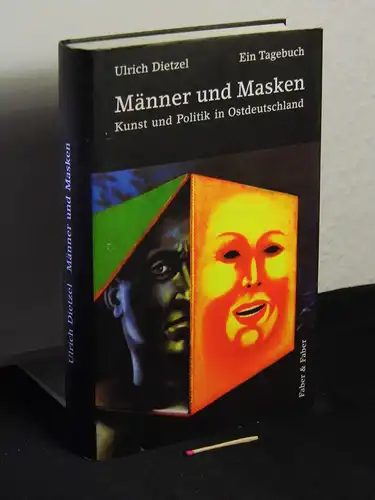 Dietzel, Ulrich (Verfasser): Männer und Masken : ein Tagebuch ; Kunst und Politik in Ostdeutschland. 