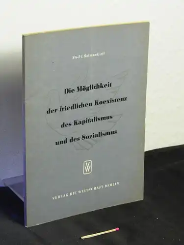 Sukmandjieff, Stoil I: Die Möglichkeit der friedlichen Koexistenz des Kapitalismus und des Sozialismus  -  LAGERRÄUMUNG. 