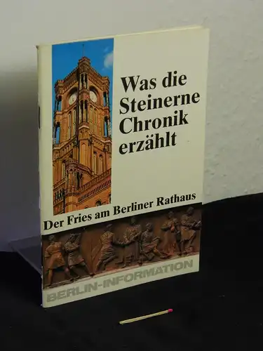 Busch, Heinz und Bernd Dochow, Horst Schulze, Klaus Weise: Das Berliner Rathaus - beigeheftet: Der Fries am Berliner Rathaus, Was die 'Steinerne Chronik' erzählt. 