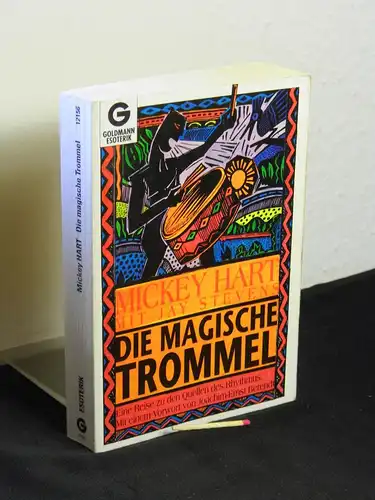 Hart, Mickey mit Jay Stevens und Fredric Lieberman: Die magische Trommel - Eine Reise zu den Quellen des Rhythmus - Originaltitel: Drumming at the edge of music - aus der Reihe: Goldmann Esoterik - Band: 12156 LAGERRÄUMUNG. 