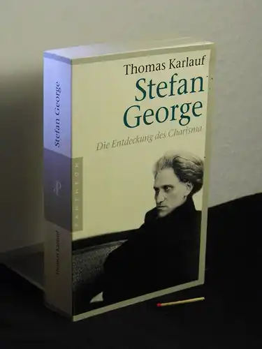 Karlauf, Thomas (Verfasser): Stefan George : die Entdeckung des Charisma ; Biographie. 